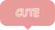 CUTE